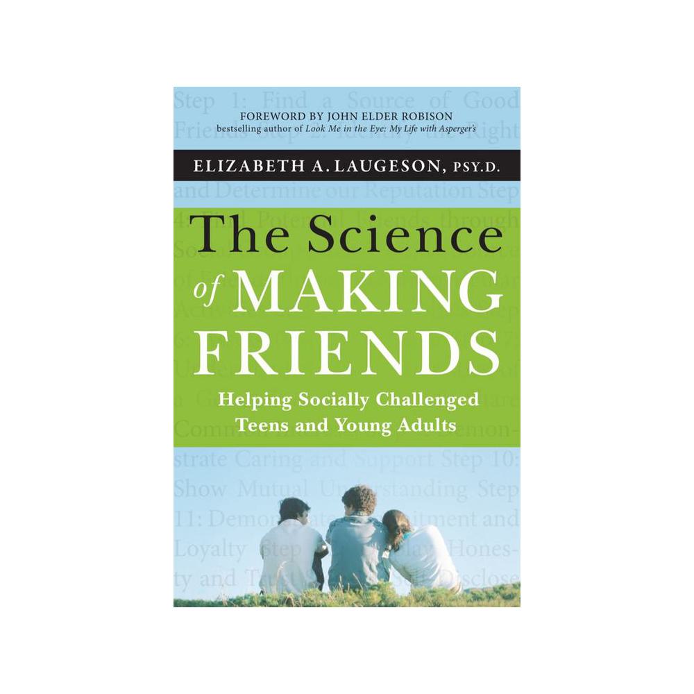 Laugeson, The Science of Making Friends: Helping Socially Challenged Teens and Young Adults, 9781118127216, Wiley & Sons, Incorporated, John, 2013, Social Science, Books, 922151